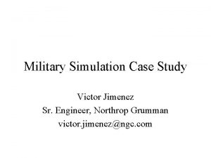 Military Simulation Case Study Victor Jimenez Sr Engineer