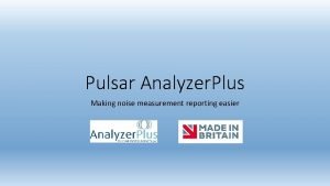 Pulsar Analyzer Plus Making noise measurement reporting easier