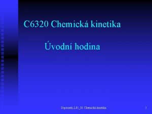 C 6320 Chemick kinetika vodn hodina Sopousek L