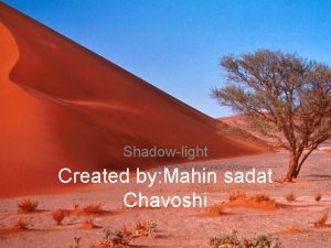 Shadowlight Created by Mahin sadat Chavoshi In The