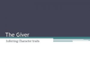 The Giver Inferring Character traits Character A character