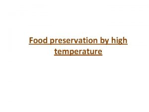 Food preservation by high temperature By destructive effect