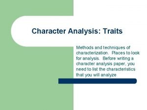 Character Analysis Traits Methods and techniques of characterization