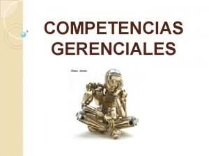 COMPETENCIAS GERENCIALES 1 Introduccin a la gestin por