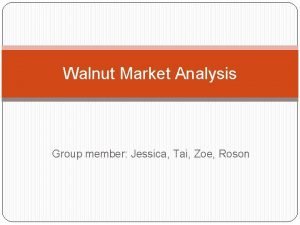 Walnut Market Analysis Group member Jessica Tai Zoe