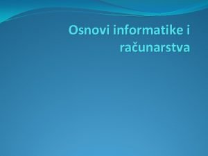 Osnovi informatike i raunarstva Elementarna memorijska kola Logika