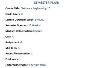 SEMESTER PLAN Course Title Software Engineering1 Credit hours