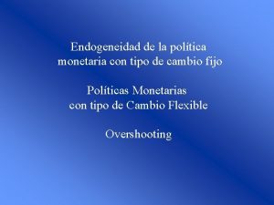 Endogeneidad de la poltica monetaria con tipo de