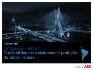 FEVEREIRO 2015 LP Service Retrofit Confiabilidade em sistemas