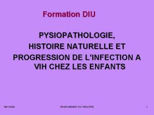 Formation DIU PYSIOPATHOLOGIE HISTOIRE NATURELLE ET PROGRESSION DE