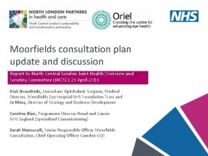 Moorfields consultation plan update and discussion Report to