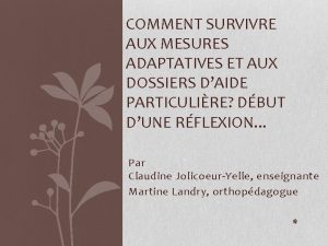 COMMENT SURVIVRE AUX MESURES ADAPTATIVES ET AUX DOSSIERS