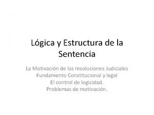 Lgica y Estructura de la Sentencia La Motivacin