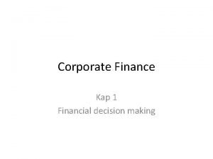 Corporate Finance Kap 1 Financial decision making Finansielle