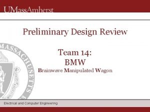 Preliminary Design Review Team 14 BMW Brainwave Manipulated