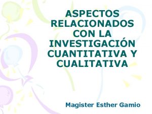 ASPECTOS RELACIONADOS CON LA INVESTIGACIN CUANTITATIVA Y CUALITATIVA