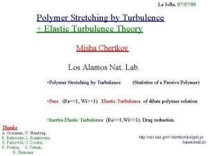 La Jolla 070700 Polymer Stretching by Turbulence Elastic