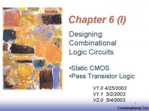 Chapter 6 I Designing Combinational Logic Circuits Static