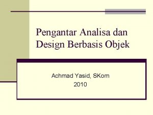 Pengantar Analisa dan Design Berbasis Objek Achmad Yasid