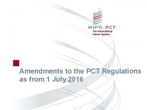 The International Patent System Amendments to the PCT