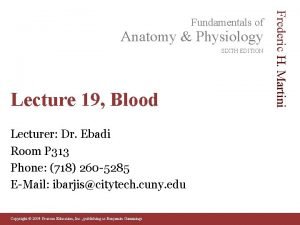 Anatomy Physiology SIXTH EDITION Lecture 19 Blood Lecturer