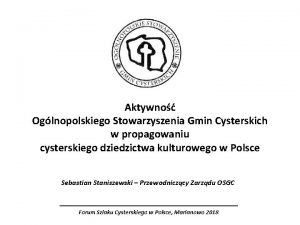 Aktywno Oglnopolskiego Stowarzyszenia Gmin Cysterskich w propagowaniu cysterskiego