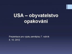 USA obyvatelstvo opakovn Prezentace pro vuku zempisu 7