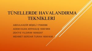 TNELLERDE HAVALANDIRMA TEKNKLER ABDULKADR MEL 17060586 ADEM KAAN