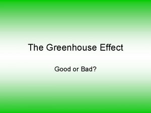Greenhouse gases are good or bad