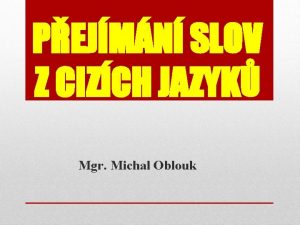 PEJMN SLOV Z CIZCH JAZYK Mgr Michal Oblouk