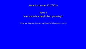 Genetica Umana 20172018 Parte 5 Interpretazione degli alberi