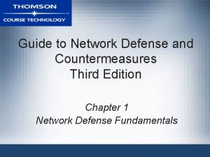 Guide to network defense and countermeasures