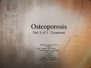 Osteoporosis Part 3 of 3 Treatment Ellen DavisHall