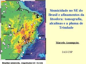 Sismicidade no SE do Brasil e afinamentos da