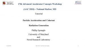 17 th Advanced Accelerator Concepts Workshop AAC 2016