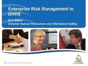 Enterprise Risk Management in DHHS Erin Baker Director