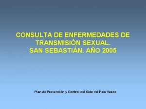 CONSULTA DE ENFERMEDADES DE TRANSMISIN SEXUAL SAN SEBASTIN
