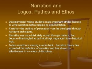 Narration and Logos Pathos and Ethos n n