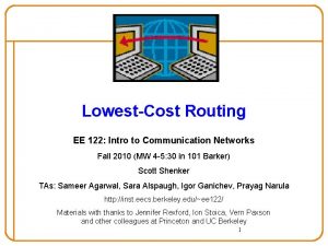 LowestCost Routing EE 122 Intro to Communication Networks