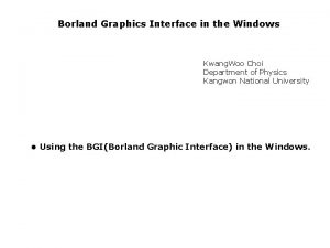 Borland Graphics Interface in the Windows Kwang Woo