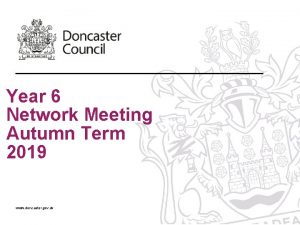 Year 6 Network Meeting Autumn Term 2019 www