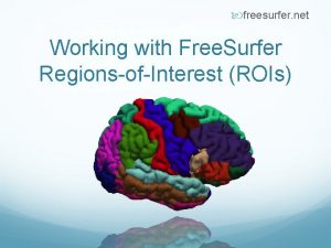 freesurfer net Working with Free Surfer RegionsofInterest ROIs