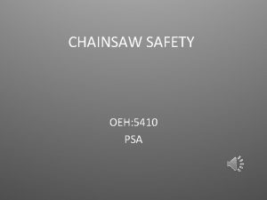 CHAINSAW SAFETY OEH 5410 PSA Chainsaw Safety Chainsaw