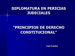 DIPLOMATURA EN PERICIAS JUDICIALES PRINCIPIOS DE DERECHO CONSTITUCIONAL