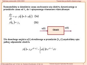 Podstawy automatyki 20142015 Transmitancja obiektu dynamicznego Rozwaalimy w