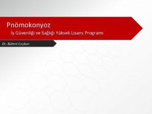 Pnmokonyoz Gvenlii ve Sal Yksek Lisans Program Dr