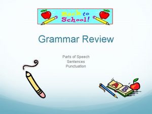 Grammar Review Parts of Speech Sentences Punctuation Parts