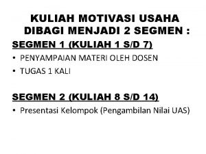 KULIAH MOTIVASI USAHA DIBAGI MENJADI 2 SEGMEN SEGMEN