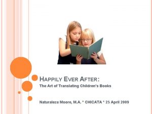 HAPPILY EVER AFTER The Art of Translating Childrens