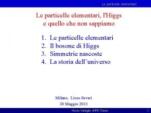 Le particelle elementari lHiggs e quello che non